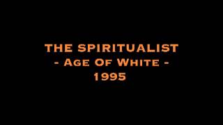 THE SPIRITUALIST - Age Of White (Original Mix) 1995