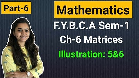 FYBCA | Mathematics | Ch-6 | Part-6 | Matrices | Sem-1 | By Divya Kathiriya