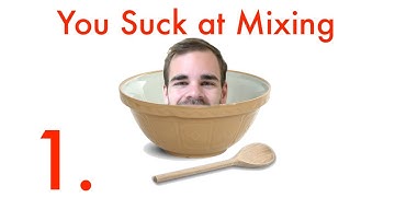 You Suck at Mixing #1: Preparing Your Track for a Mixdown