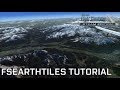 FSEarthTiles Tutorial - Free VFR Scenery for FSX and P3D