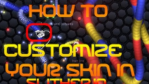 how to CUSTOMIZE your own skin in slither.io