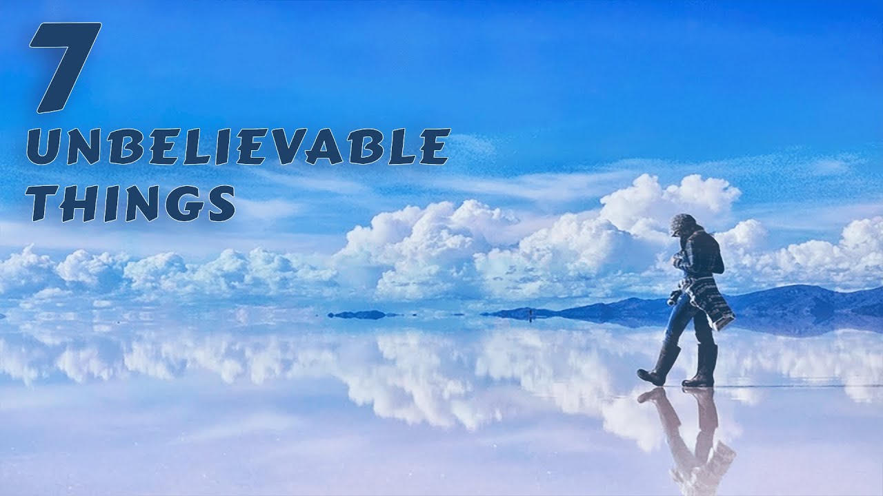 7 Unbelievable Things YouTube