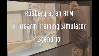 A Firearms Training Simulator Scenario of an ATM Robbery