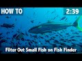 Target Bigger Fish: Filter Out Small Fish on Fish Find