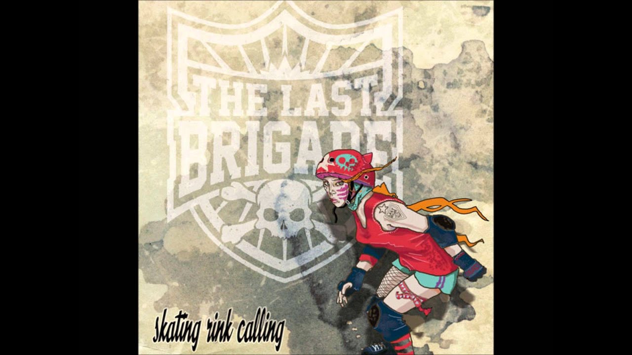 THE LAST BRIGADE Skating Rink Calling roller derby song YouTube
