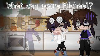 What can scare Michael? || Afton family || ⚠️My AU⚠️