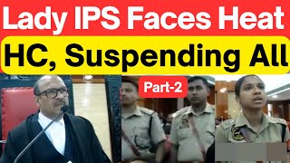 Part-2 Lady IPS Snubbed in HC, Don't Force Us #SupremeCourt #LawChakra