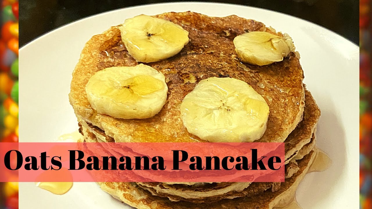 OATS BANANA PANCAKE HEALTHY RECIPES YouTube