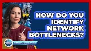 How Do You Identify Network Bottlenecks?