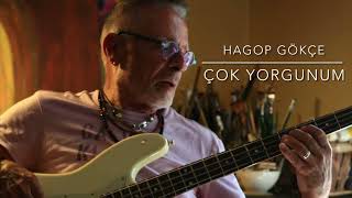 HAGOP GÖKÇE - Çok Yorgunum