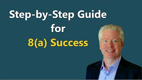 Step-By-Step Guide for 8(a) Success | Government Contracting