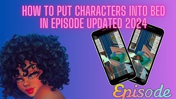 How to put your character in bed on EPISODE Updated 2024