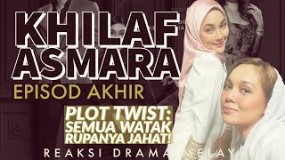 KHILAF ASMARA Episod Akhir (15), Plot twist tak terjangka, semua watak jahat! - MALAY DRAMA REACTION