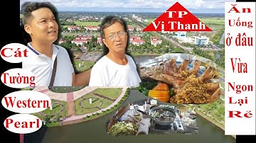 NTN | Cát Tường Western Pearl đến TP Vị Thanh Tỉnh Hậu Giang ăn uống ở đâu?