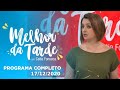 MELHOR DA TARDE COM CATIA FONSECA - 17/12/2020 - PROGRAMA COMPLETO