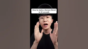 How To Make A Korean Friend In 10 Seconds 