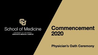 University of Colorado School of Medicine Commencement 2020: Physician's Oath Ceremony
