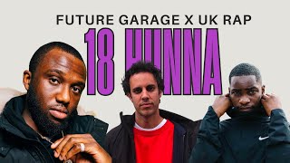 UK Garage x Rap: Headie One x Dave x Four Tet - 18Hunna