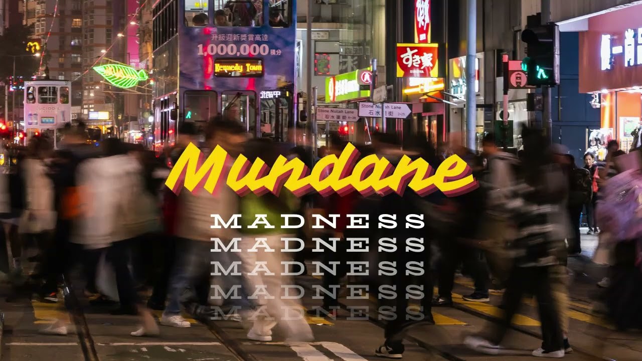 Mundane Madness
