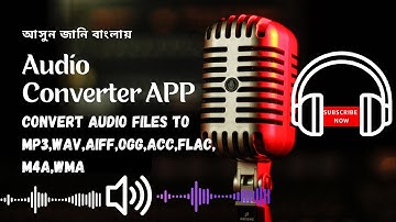 Audio Converter App : Convert audio files to MP3, WAV, AIFF, OGG, ACC, FLAC, M4A, WMA in bangla.
