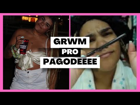 ARRUME SE COMIGO PRO PAGODE- GRWM