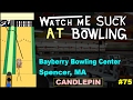 Watch Me Suck at Bowling! (Ep #75) Bayberry Bowling Center, Spencer, MA