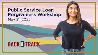 Public Service Loan Forgiveness (PSLF) Workshop Webinar – May 31, 2022