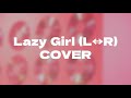 Lazy Girl(L&hArr;R)COVER ~DTM自作カラオケで頑張って歌う~