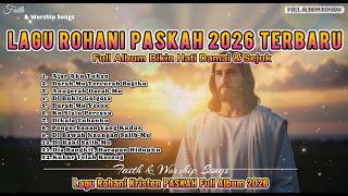 Lagu Rohani Paskah 2026 Terbaru | Full Album Paling Menyentuh & Menguatkan Iman