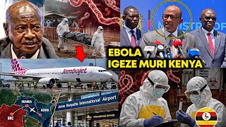 Icyorezo cyambutse ibihugu 3 muri east africa Umugabo yinjije Ebola muri kenya,ubwoba mukarere kose 