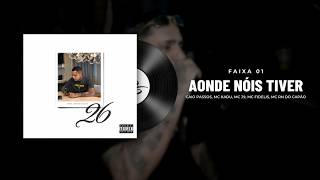 Aonde Nóis Tiver - Caio Passos, MC Kadu, MC J9, MC Fidelis, MC RN do Capão