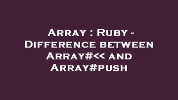 Array : Ruby - Difference between Array#   and Array#push
