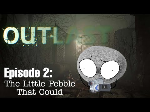 The Little Pebble That Could! - Outlast Stream #2