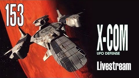 X-COM: UFO Defense (Superhuman/Stream) Part 153