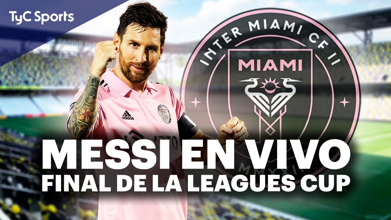 MESSI EN VIVO 🔴 NASHVILLE vs INTER MIAMI ⚽ La FINAL de la LEAGUES CUP en TyC Sports