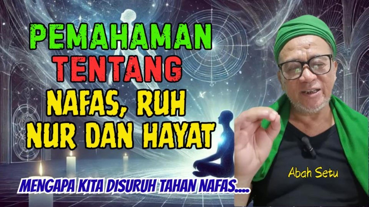 PEMAHAMAN TENTANG NAFAS, RUH, NUR DAN HAYAT