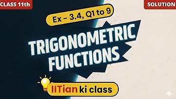 Class 11th Maths | Exercise 3.4 (Q1 to Q9) | Chapter 3 : Trigonometric Functions | NCERT