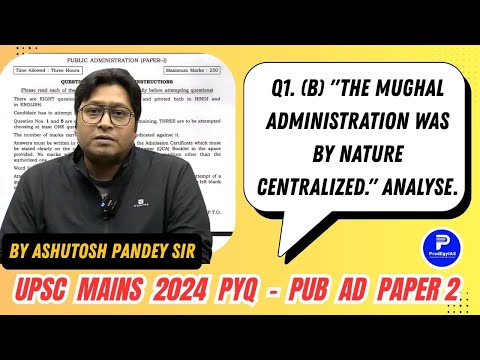 The Mughal Administration was by nature centralized Analyse | UPSC Mains 2024 PYQ | Pub Ad Paper 1