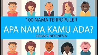 100 NAMA TERPOPULER ORANG INDONESIA, APA NAMA KAMU ADA?