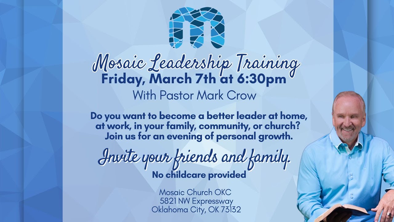 07MAR2025 6:30 PM. Pastor Mark Crow – Leadership Training – Mosaic Church OKC.