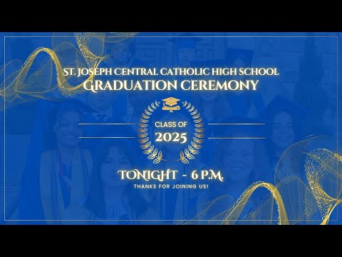 Class of 2025 Graduation Ceremony | St. Joseph Central Catholic High School