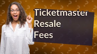 How much does Ticketmaster charge to resell tickets?