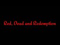 Red, Dead and Redemption