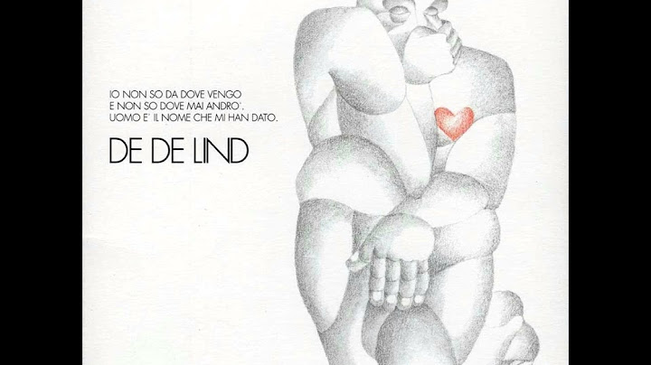 De De Lind - Io non so da dove vengo e non so dove mai andrò, uomo è il - Smarrimento