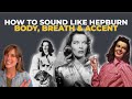How to Sound Like Katharine Hepburn (Body, Breath, Placement &amp; Accent Explained)
