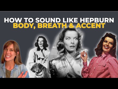 How to Sound Like Katharine Hepburn (Body, Breath, Placement & Accent Explained)