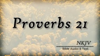 Proverbs 21: Bible Audio & Text | Wise Sayings of Solomon | NKJV