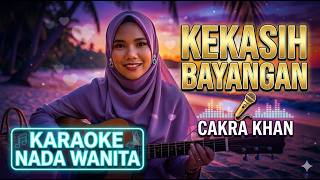 CAKRA KHAN - KEKASIH BAYANGAN 🎤 Karaoke Nada Wanita | Lirik Berjalan Full HD Tanpa Vokal