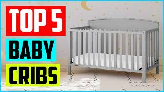 Top 5 Best Baby Cribs in 2026 in Reviews