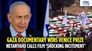 Venice Film Festival: Gaza Documentary Wins Special Jury Prize, Netanyahu Condemns Film | N18G